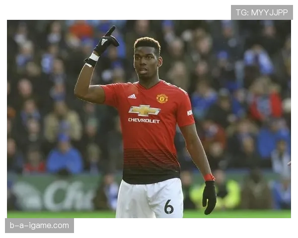 博格巴全面技术闪耀赛场,成球队战术新核心 博格巴全面技术闪耀赛场,成球队战术新核心